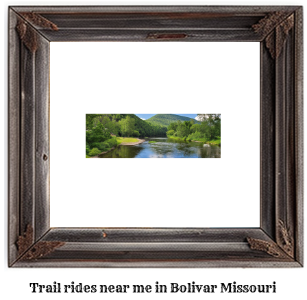 trail rides near me in Bolivar, Missouri